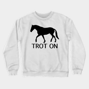 Trot on Crewneck Sweatshirt